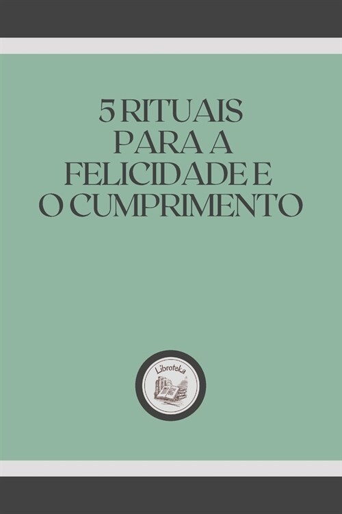 5 Rituais Para a Felicidade E O Cumprimento (Paperback)