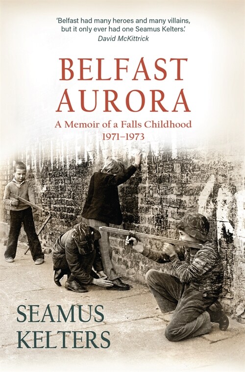 Belfast Aurora: A Memoir of a Falls Childhood, 1971-1973 (Hardcover)