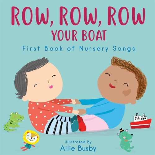 Row, Row, Row Your Boat! - First Book of Nursery Songs (Board Book)