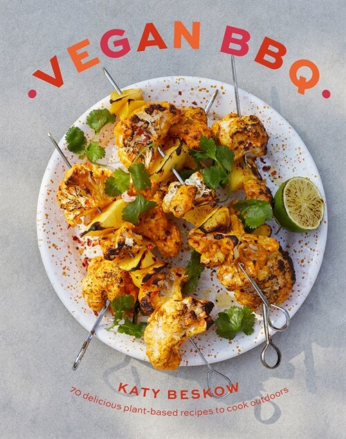 Vegan BBQ : 70 Delicious Plant-Based Recipes to Cook Outdoors (Hardcover)