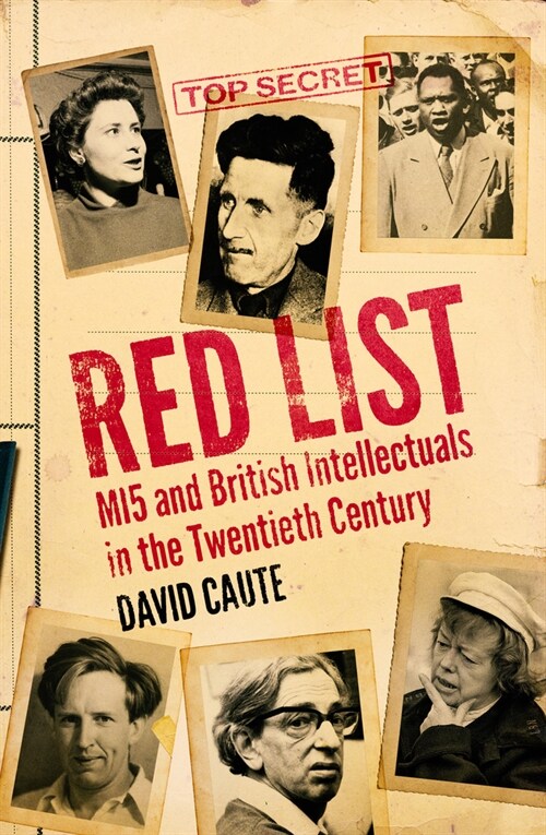 Red List : MI5 and British Intellectuals in the Twentieth Century (Hardcover)