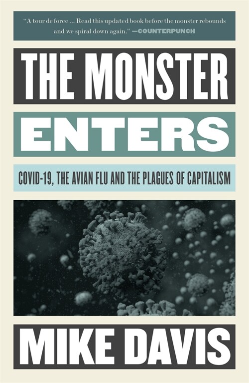 The Monster Enters : COVID-19, Avian Flu, and the Plagues of Capitalism (Paperback)
