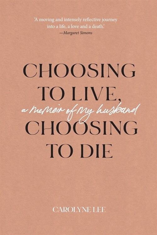 Choosing to Live, Choosing to Die: A Memoir of My Husband (Paperback)