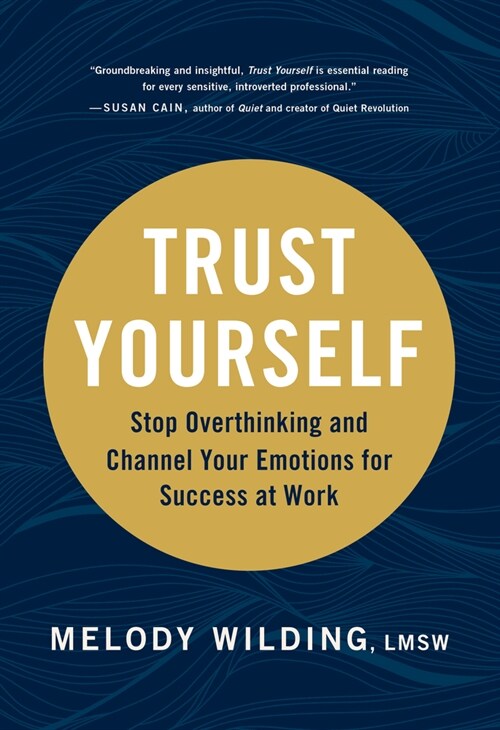 Trust Yourself: Stop Overthinking and Channel Your Emotions for Success at Work (Paperback)