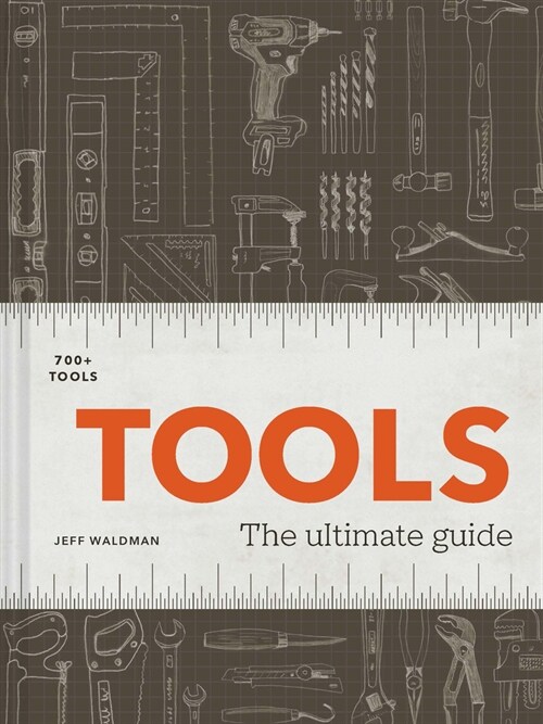 Tools: The Ultimate Guide - 500+ Tools (Hardcover)