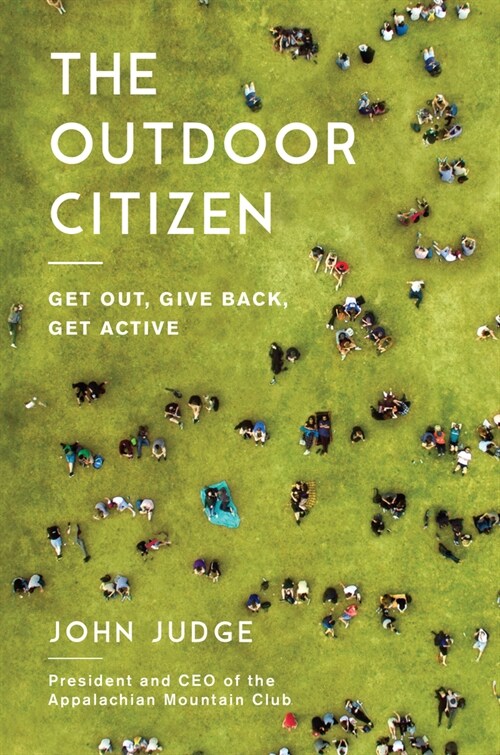 The Outdoor Citizen: Get Out, Give Back, Get Active (Paperback)