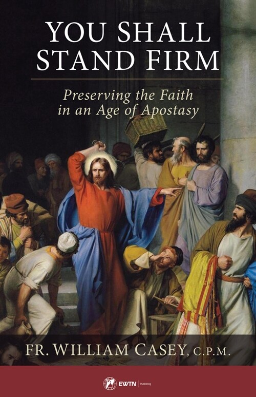 You Shall Stand Firm: Preserving the Faith in an Age of Apostasy (Paperback)
