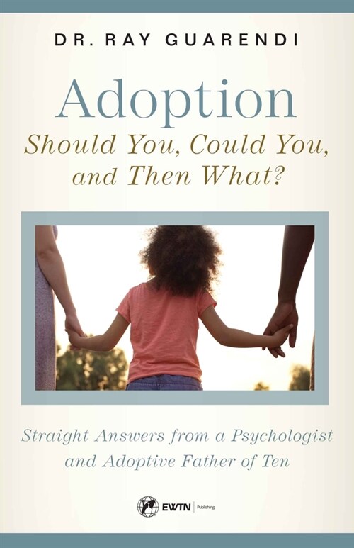 Adoption: Straight Answers from a Psychologist and Adoptive Father of Ten (Paperback)