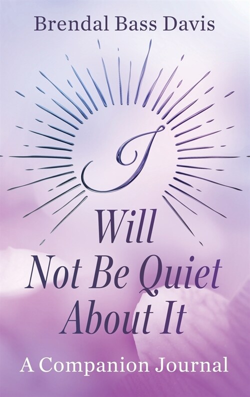 I Will Not Be Quiet About It Journal (Hardcover)