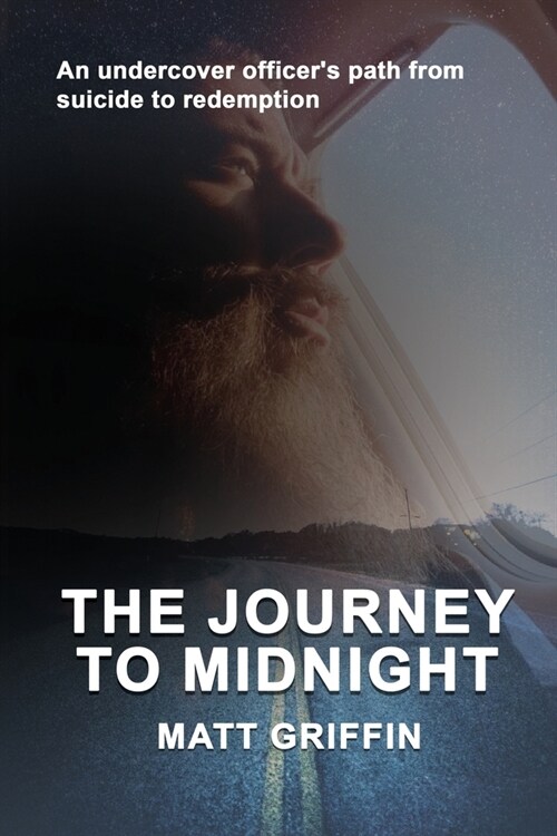 The Journey to Midnight: An undercover officers path from suicide to redemption (Paperback)