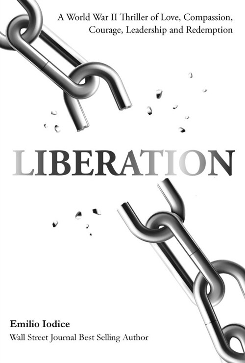 Liberation: A World War II Thriller of Love, Compassion, Courage, Leadership and Redemption (Paperback)