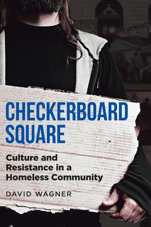 Checkerboard Square: Culture and Resistance in a Homeless Community (Paperback)