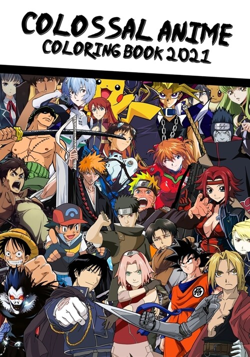 The Colossal Anime Coloring Book 2021: Over 75 high-quality pages of your favorite Anime characters to color in! (Paperback)
