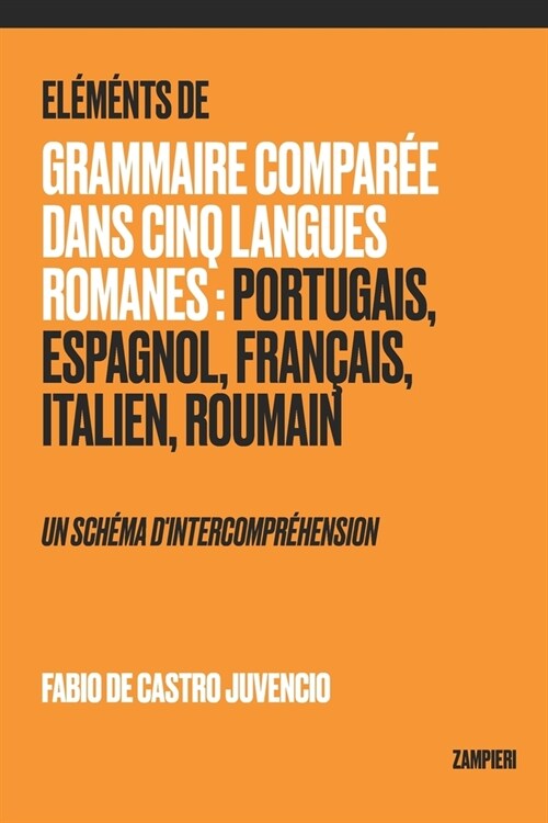 ??ents de Grammaire Compar? dans Cinq Langues Romanes: Portugais, Espagnol, Fran?is, Italien, Roumain - un sch?a dintercompr?ension (Paperback)