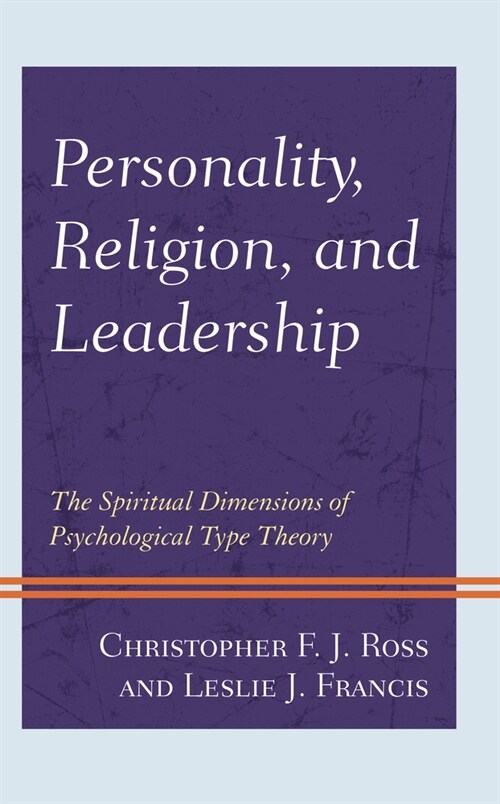 Personality, Religion, and Leadership: The Spiritual Dimensions of Psychological Type Theory (Paperback)