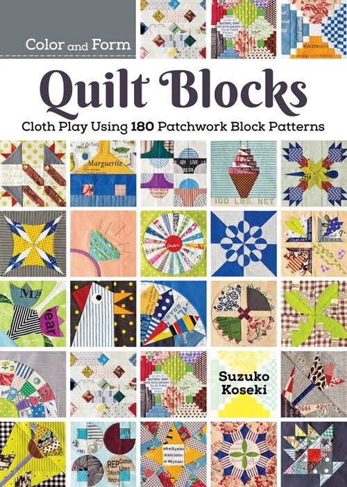 180 Patchwork Quilt Blocks: Experimenting with Colors, Shapes, and Styles to Piece New and Traditional Patterns (Paperback)