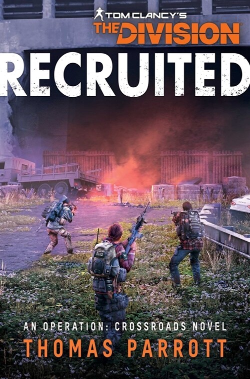 Tom Clancys The Division: Recruited : An Operation: Crossroads Novel (Paperback, Paperback Original)