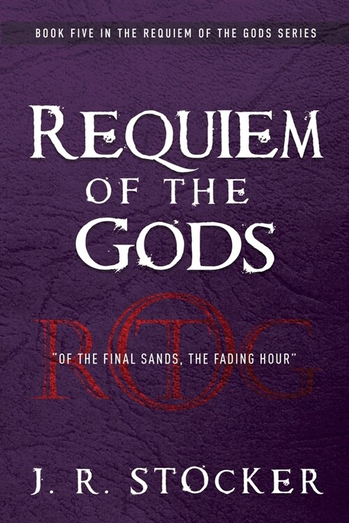 Requiem of the Gods: Of the Final Sands, the Fading Hour (Paperback)