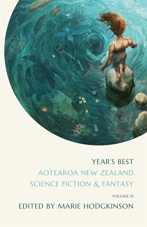 Years Best Aotearoa New Zealand Science Fiction and Fantasy: Volume 3 (Paperback)