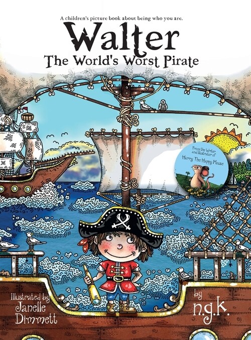 Walter The Worlds Worst Pirate (Hardback): From the bestselling author of Harry The Happy Mouse (Hardcover)