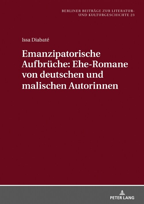 Emanzipatorische Aufbrueche: Ehe-Romane von deutschen und malischen Autorinnen (Hardcover)