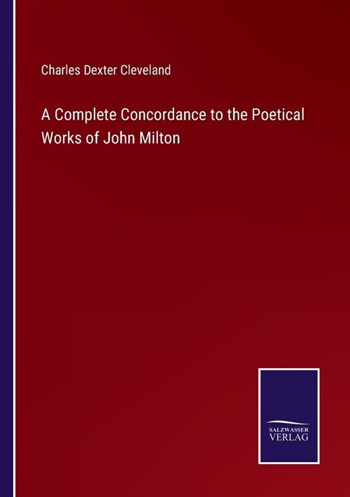 A Complete Concordance to the Poetical Works of John Milton (Paperback)