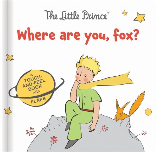 The Little Prince: Where Are You, Fox?: A Touch-And-Feel Board Book with Flaps (Board Books)