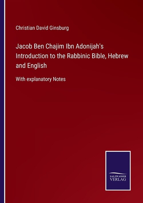 Jacob Ben Chajim Ibn Adonijahs Introduction to the Rabbinic Bible, Hebrew and English: With explanatory Notes (Paperback)