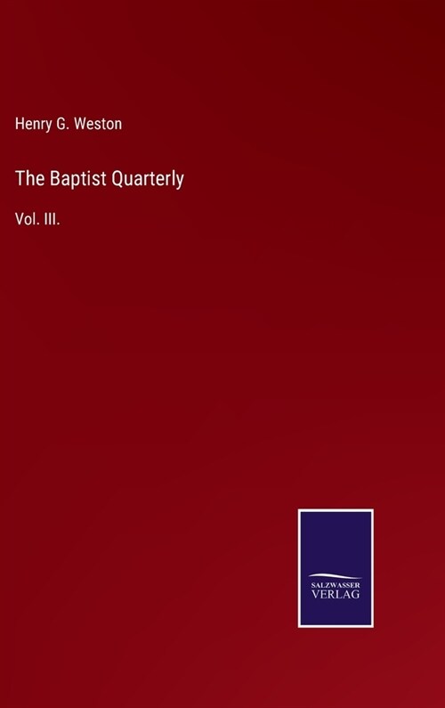 The Baptist Quarterly: Vol. III. (Hardcover)