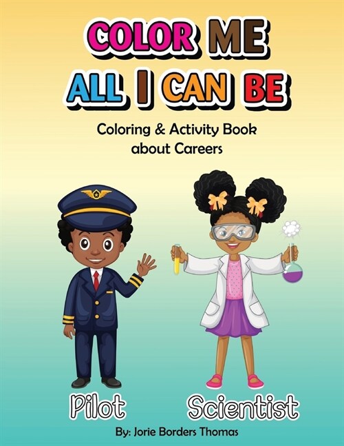 Color Me All I Can Be: Coloring & Activity Book About Careers (Paperback)