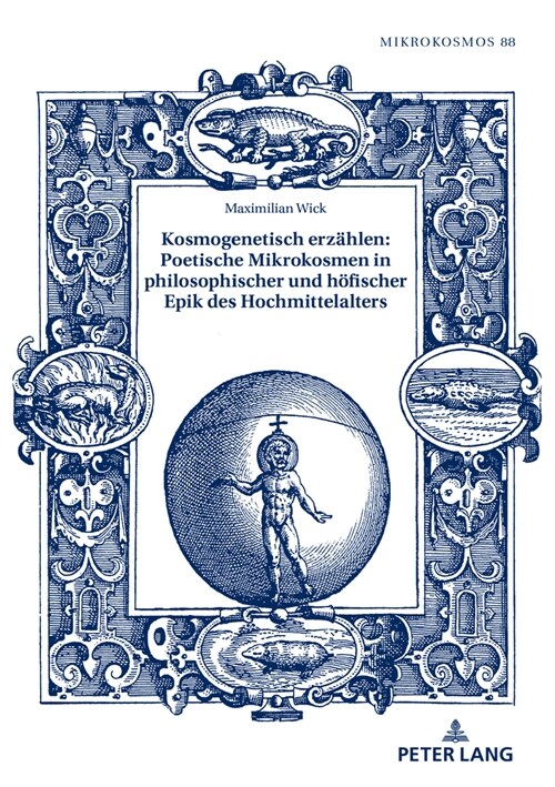 Kosmogenetisch erzaehlen: Poetische Mikrokosmen in philosophischer und hoefischer Epik des Hochmittelalters (Hardcover)