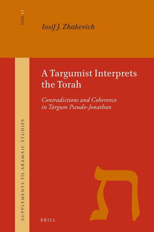A Targumist Interprets the Torah: Contradictions and Coherence in Targum Pseudo-Jonathan (Hardcover)