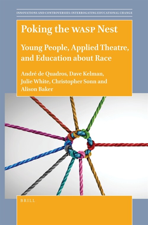 Poking the Wasp Nest: Young People, Applied Theatre, and Education about Race (Paperback)