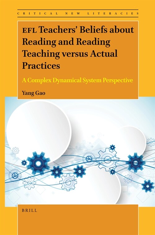 Efl Teachers Beliefs about Reading and Reading Teaching Versus Actual Practices: A Complex Dynamical System Perspective (Paperback)