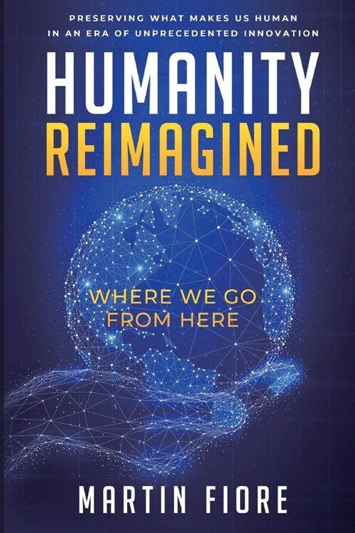 Humanity Reimagined: Where We Go From Here (Paperback)