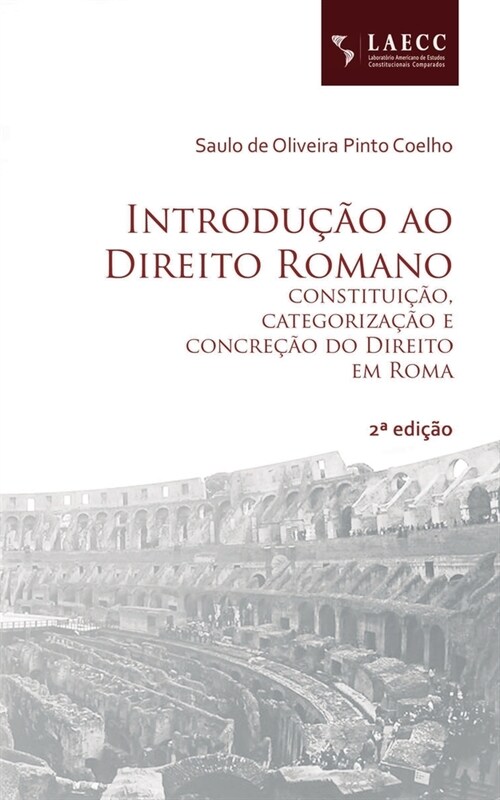 Introdu豫o ao Direito Romano: constitui豫o, categoriza豫o e concre豫o do Direito em Roma (Paperback)