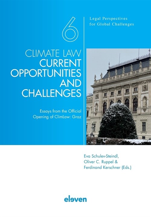 Climate Law - Current Opportunities and Challenges: Essays from the Official Opening of Climlaw: Graz Volume 6 (Paperback)