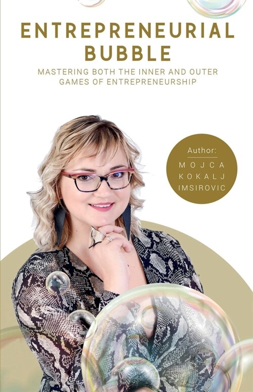 Entrepreneurial Bubble: Mastering Both The Inner And Outer Games Of Entrepreneurship (Paperback)