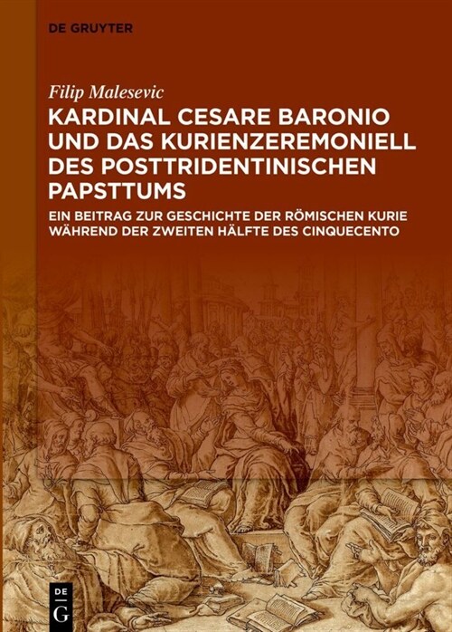Kardinal Cesare Baronio und das Kurienzeremoniell des posttridentinischen Papsttums (Hardcover)