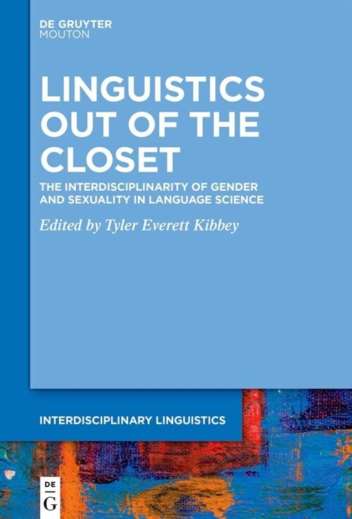 Linguistics Out of the Closet: The Interdisciplinarity of Gender and Sexuality in Language Science (Hardcover)