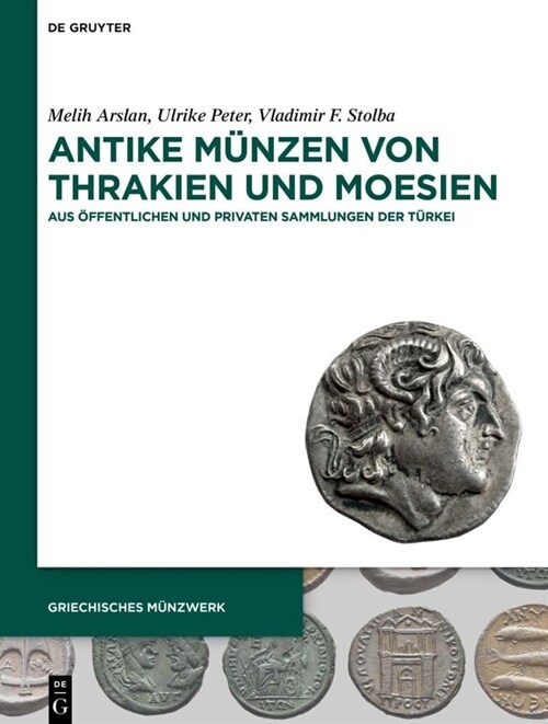 Antike M?zen Von Thrakien Und Moesien: Aus ?fentlichen Und Privaten Sammlungen Der T?kei (Hardcover)