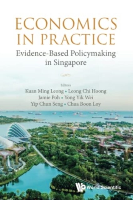 Economics in Practice: Evidence-Based Policymaking in Singapore (Paperback)