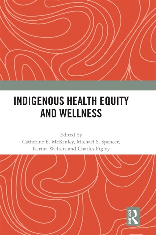 Indigenous Health Equity and Wellness (Hardcover)