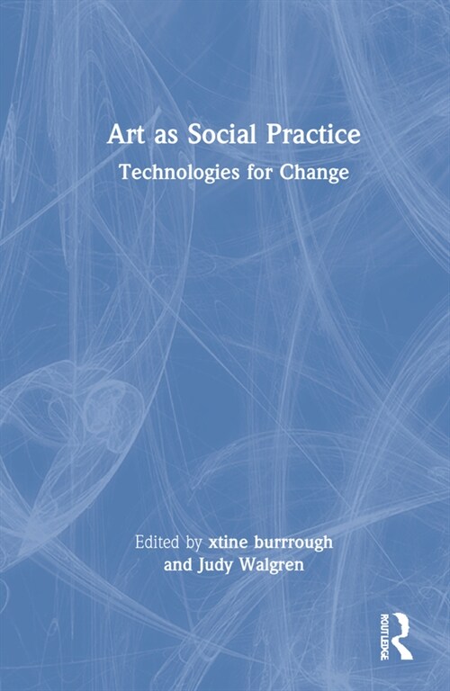 Art as Social Practice : Technologies for Change (Hardcover)