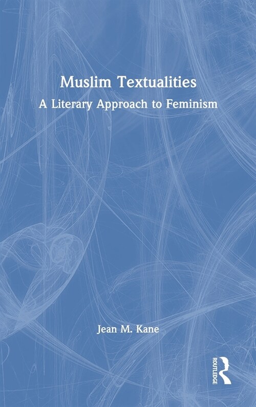 Muslim Textualities : A Literary Approach to Feminism (Hardcover)