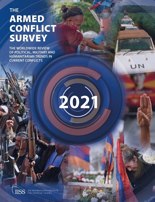 Armed Conflict Survey 2021 : The worldwide review of political, military and humanitarian trends in current conflicts (Paperback)