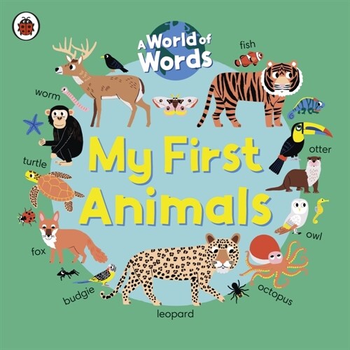 My First Animals : A World of Words (Board Book)