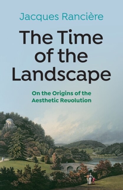 The Time of the Landscape : On the Origins of the Aesthetic Revolution (Hardcover)