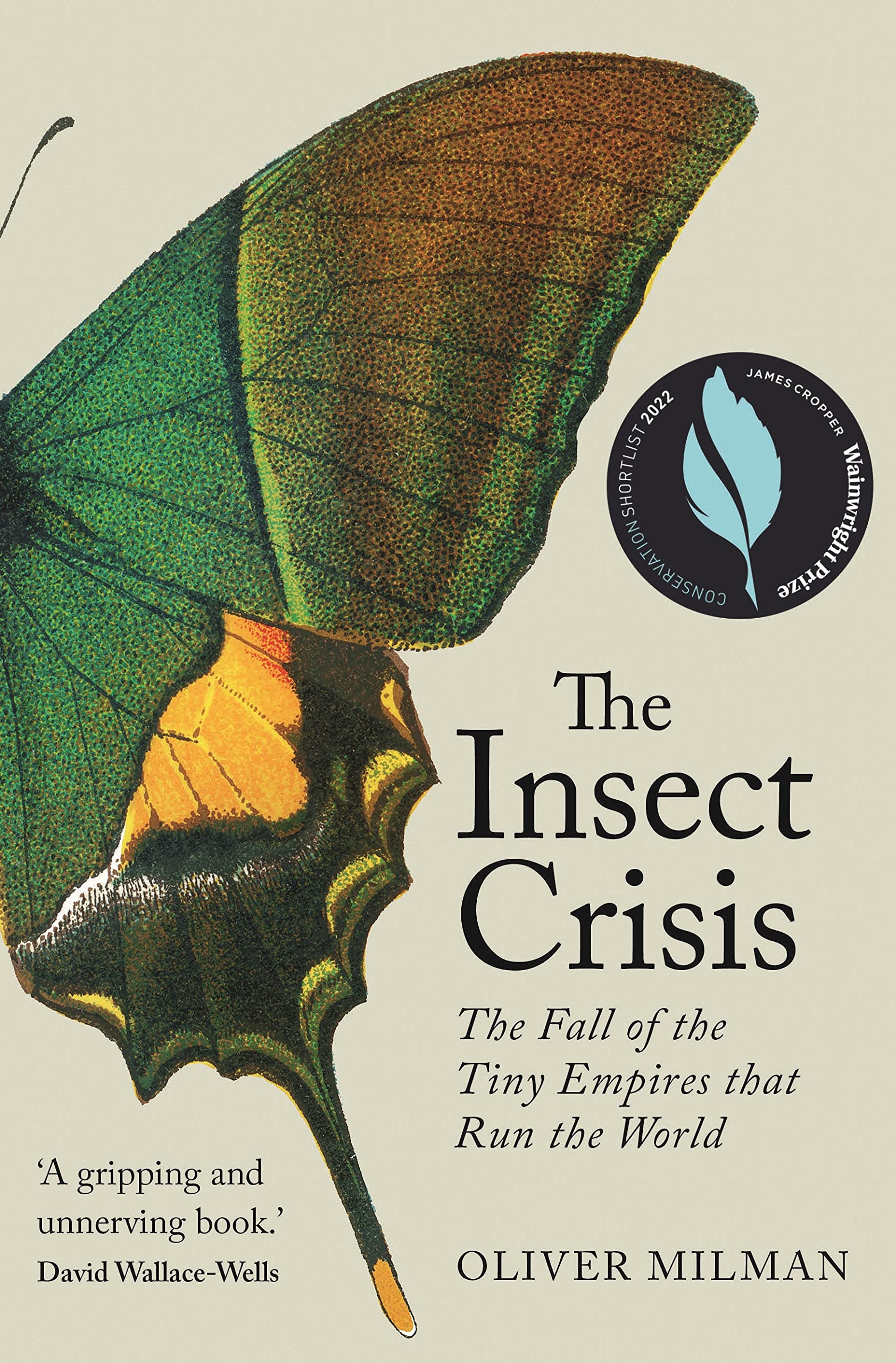 The Insect Crisis : The Fall of the Tiny Empires that Run the World (Hardcover)
