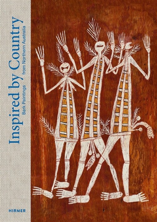 Inspired by Country: Bark Paintings from Northern Australia (Hardcover)